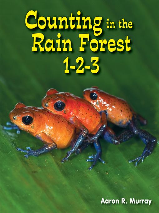 Title details for Counting in the Rain Forest 1-2-3 by Aaron R. Murray - Available
